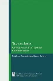 Text at Scale: Corpus Analysis in Technical Communication by Stephen Carradini