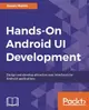 Hands-On Android UI Development: Design and develop attractive user interfaces for Android applications-cover