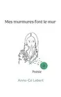 Mes murmures font le mur II by Anne-C? Lebert Paperback Book
