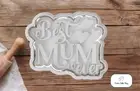 Mother's Day - Best Mum Ever Cookie Cutter with Embosser Stamp #3