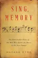 Sing, Memory: The Remarkable Story of the Man Who Saved the Music of the Nazi Camps