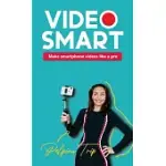 VIDEO SMART: MAKE SMARTPHONE VIDEOS LIKE A PRO