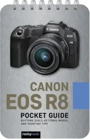 Rocky Nook - Canon EOS R8 Pocket Guide Buttons Dials Settings Mo - M245z