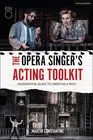 The Opera Singer's Acting Toolkit: An Essential Guide to Creating A Role by Mart