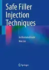 Safe Filler Injection Techniques: An Illustrated Guide by Won Lee (English) Hard