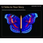 12 SIDES TO YOUR STORY: SIMPLE STEPS FOR TURNING ORDINARY WRITING INTO SOMETHING EXTRAORDINARY