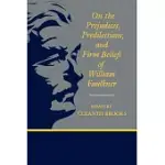 ON THE PREJUDICES, PREDILECTIONS, AND FIRM BELIEFS OF WILLIAM FAULKNER