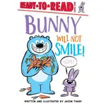 BUNNY WILL NOT SMILE!/JASON THARP READY-TO-READ. LEVEL 1 【禮筑外文書店】