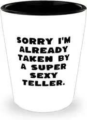 Sorry I'm Already Taken by a Super Sexy Teller. Teller Shot Glass, Useful Teller Gifts, Ceramic Cup For Coworkers from Boss