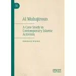 AL MUHAJIROUN: A CASE STUDY IN CONTEMPORARY ISLAMIC ACTIVISM