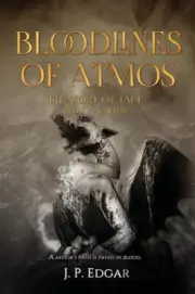 Bloodlines of Atmos: The Story of Jace-Savior by Edgar, J. P.