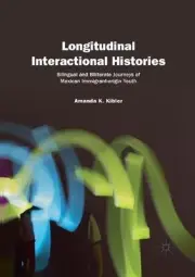 Longitudinal Interactional Histories: Bilingual and Biliterate Journeys of Mexic