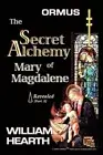 Ormus the Secret Alchemy of Mary Magdalene Revealed - Part [a]: Historical &