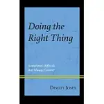 DOING THE RIGHT THING: SOMETIMES DIFFICULT, BUT ALWAYS CORRECT