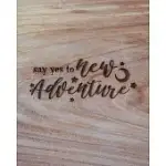 SAY YES TO A NEW ADVENTURE: FAMILY CAMPING PLANNER & VACATION JOURNAL ADVENTURE NOTEBOOK - RUSTIC BOHO PYROGRAPHY - WARM WOOD