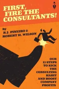 在飛比找博客來優惠-First, Fire The Consultants!