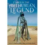 ETHICS IN THE ARTHURIAN LEGEND