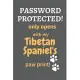 Password Protected! only opens with my Tibetan Spaniel’’s paw print!: For Tibetan Spaniel Dog Fans