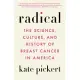 Radical: The Science, Culture, and History of Breast Cancer in America