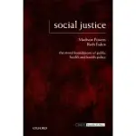 SOCIAL JUSTICE: THE MORAL FOUNDATIONS OF PUBLIC HEALTH AND HEALTH POLICY