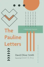 The Pauline Letters: A Rhetorical Analysis by David Oliver Smith (English) Hardc