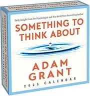 Adam Grant 2025 Day-To-Day Calendar: Something to Think About: Daily Insight from the Psychologist and Author