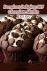Decadent Delights: 105 Chocolate Muffin Recipes by Epicurean Eats Kats Paperback