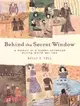 Behind the Secret Window ─ A Memoir of a Hidden Childhood During World War Two
