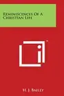 Reminiscences Of A Christian Life. Bailey 9781498078375 Fast Free Shipping<|