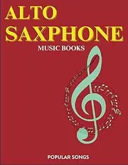 Alto Saxophone Music Book: A Collection of 68 songs for Alto Solo