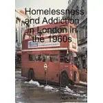 HOMELESSNESS AND ADDICTION IN LONDON IN THE 1960S