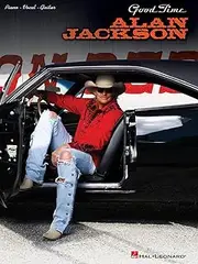 Alan Jackson - Good Time Piano, Vocal and Guitar Chords