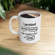 Survived Another Meeting That Should Have Been An Email Funny Gift Coffee Mugs G