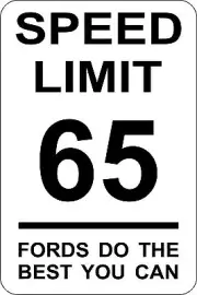 65 MPH speed limit fords do the best you can 12" x 8" Aluminum Sign made USA