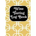 WINE TASTING LOG BOOK: WINE TASTING NOTE JOURNAL RECORD KEEPING TRACKER LOG BOOK FOR WINE PASSION LOVER