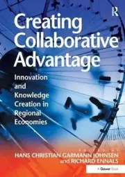 Creating Collaborative Advantage: Innovation and Knowledge Creation in Regional