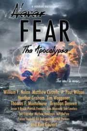 Never Fear - The Apocalypse: The End Is Near by William F. Nolan