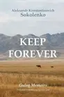 Keep Forever: Gulag Memoirs by Aleksandr Konstantinovich Sokolenko (English) Pap