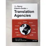 THE SAVVY CLIENT'S GUIDE TO TRANSLATION AGEN【T9／行銷_JSF】書寶二手書