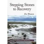 STEPPING STONES TO RECOVERY FOR WOMEN: EXPERIENCE THE MIRACLE OF 12 STEP RECOVERY