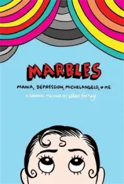Marbles: Mania, Depression, Michelangelo and Me: Mania, Depression, Michelangelo