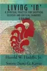 Living "In": A Spiritual Practice for Skeptical Seekers and Critical Thinkers by
