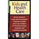 Kids and Health Care: Using Insurance, Cash and Government Programs to Make Sure Your Children Get the Best Doctors, Hospitals a