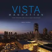 Vista Manhattan: Views from New York City's Finest Residences by Mike Tauber