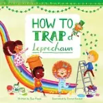 HOW TO TRAP A LEPRECHAUN