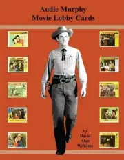 Audie Murphy Movie Lobby Cards by David Alan Williams (English) Paperback Book