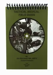 Tactical Medical Field Guide - Jim Morrissey MA, EMT-P
