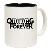 Pain Is Temporary Quitting Mug Cup