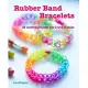 Rubber Band Bracelets: 35 Colorful Projects You’’ll Love to Make