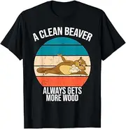 [LYSSJBH] A Clean Beaver Always Gets More Wood Funny Joke Sarcastic T-Shirt